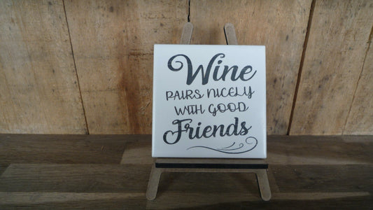 Wine Pairs Nicely With Good Friends (Tile)