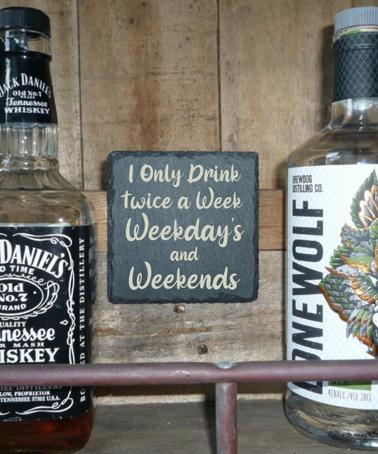 I Only Drink Twice A Week Weekdays And Weekends